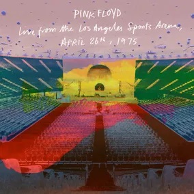 Pink Floyd Live From the Los Angeles Sports Arena April 26th 1975